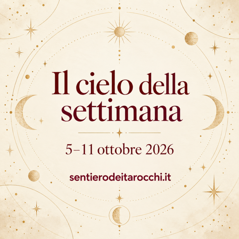 Grafica avorio, bordeaux e oro con il titolo Il cielo della settimana, le date 5–11 ottobre 2026 e la firma sentierodeitarocchi.it.